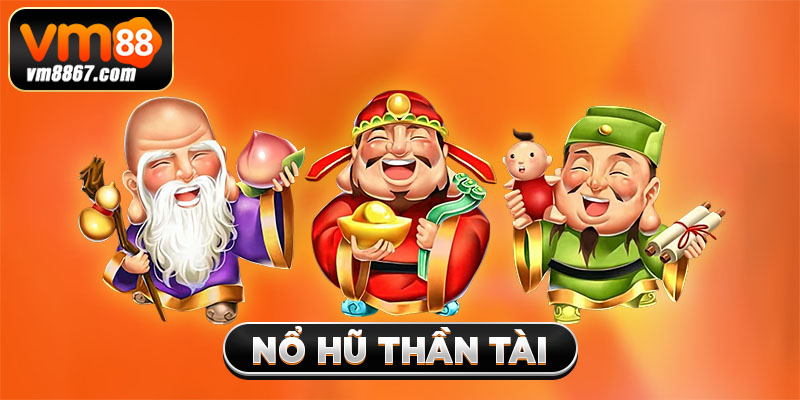 Trải Nghiệm Nổ Hũ Thần Tài Rinh Phần Thưởng Bất Ngờ 2025