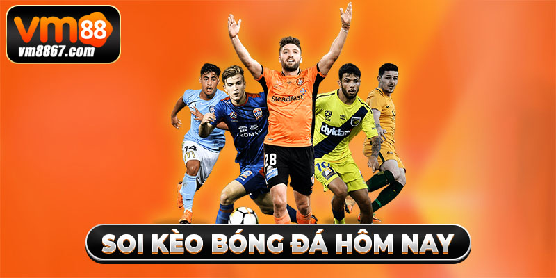 Chuyên Mục Soi Kèo Bóng Đá Hôm Nay Chuẩn Xác Trên Vm88 Chuyên Mục Soi Kèo Bóng Đá Hôm Nay Chuẩn Xác Trên Vm88