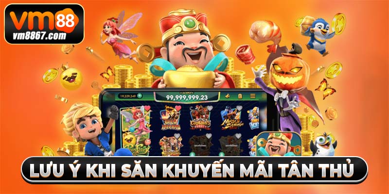 Khuyến mãi Tân Thủ 2025 - Ưu Đãi Vàng Cho Hội Viên Vm88 Lưu ý khi săn khuyến mãi tân thủ