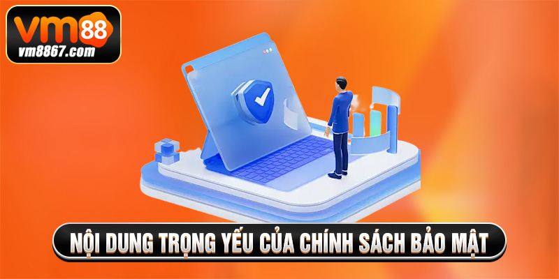 Nội dung trọng yếu của chính sách bảo mật