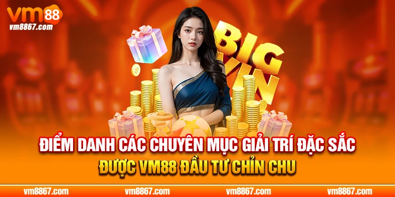 VM88 - Đường Truy Cập Nhanh Và Mới Nhất 2026 Điểm danh các chuyên mục giải trí đặc sắc được VM88 đầu tư chỉn chu