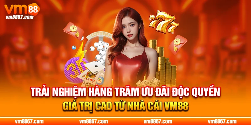 VM88 - Đường Truy Cập Nhanh Và Mới Nhất 2026 Trải nghiệm hàng trăm ưu đãi độc quyền giá trị cao từ nhà cái VM88